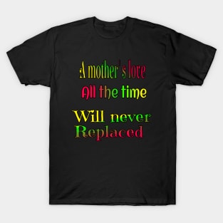 mother love all the time T-Shirt